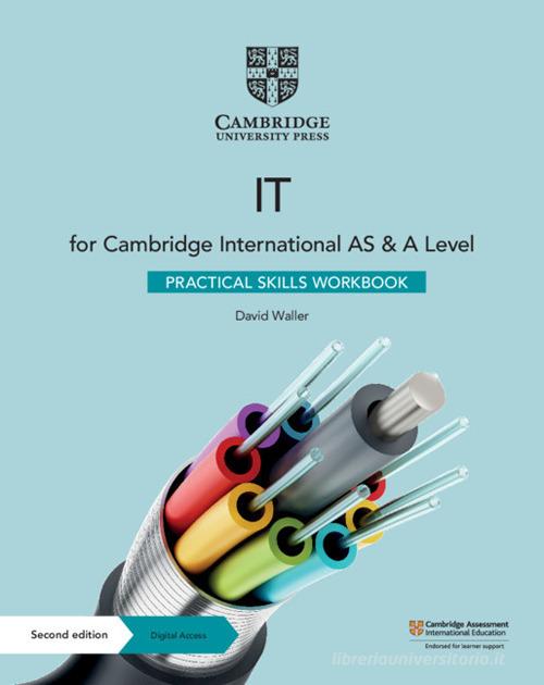 Cambridge International As and A Level IT. Practical IT Skills. With Workbook. Per le Scuole superiori. Con e-book. Con espansione online edito da Cambridge