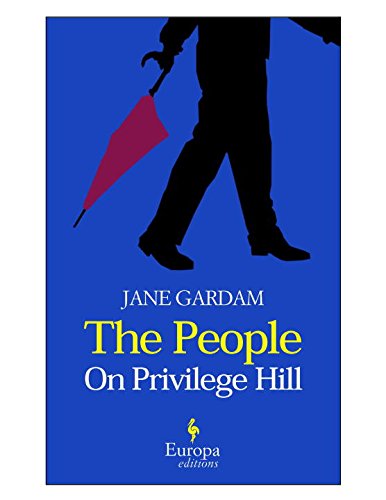 The people on privilege hill di Jane Gardam edito da Europa Editions