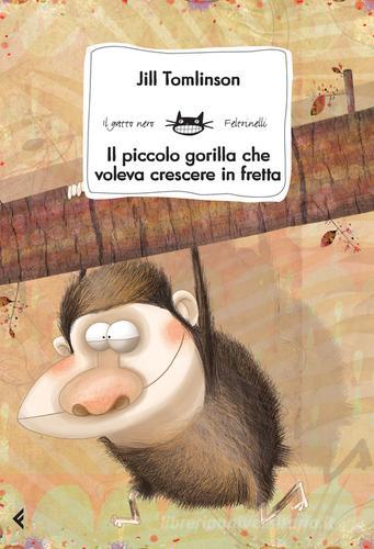 Il piccolo gorilla che voleva crescere in fretta di Jill Tomlinson edito da Feltrinelli