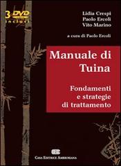 Manuale di Tuina. Fondamenti e strategie di trattamento. Con 3 DVD di Lidia Crespi, Paolo Ercoli, Vito Marino edito da CEA