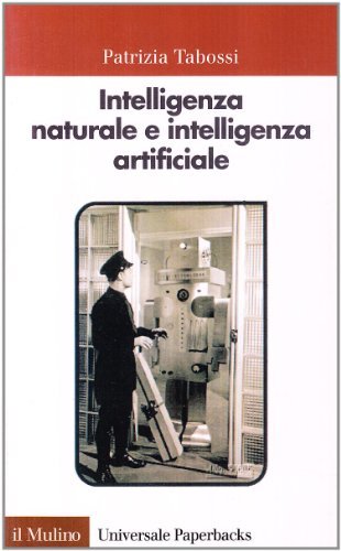 Intelligenza naturale e intelligenza artificiale. Introduzione alla scienza cognitiva di Patrizia Tabossi edito da Il Mulino