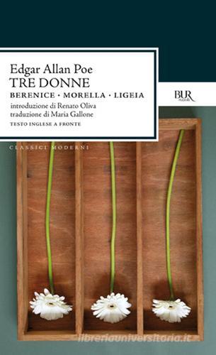 Tre donne:Berenice-Morella-Ligeia di Edgar Allan Poe edito da Rizzoli
