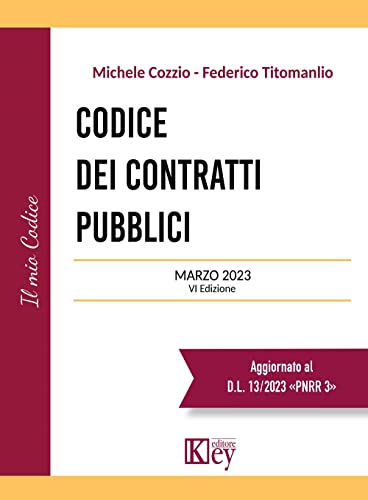 Codice dei contratti pubblici 2023 di Michele Cozzio, Federico Titomanlio edito da Key Editore