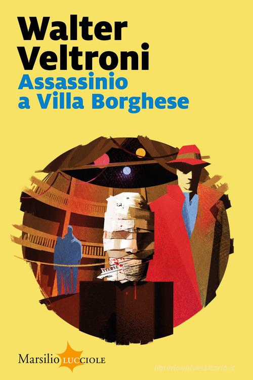 Assassinio a Villa Borghese di Walter Veltroni edito da Marsilio
