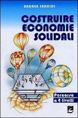 Costruire economie solidali. Un percorso a 4 livelli di Andrea Saroldi edito da EMI