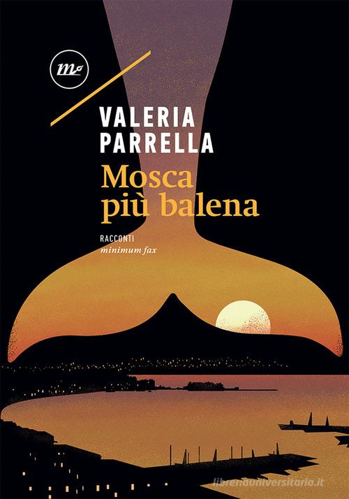 Libro Mosca più balena di Valeria Parrella Nichel di Minimum Fax