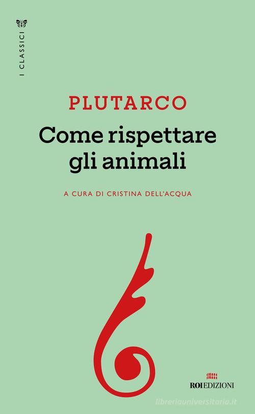 Come rispettare gli animali di Plutarco edito da ROI edizioni