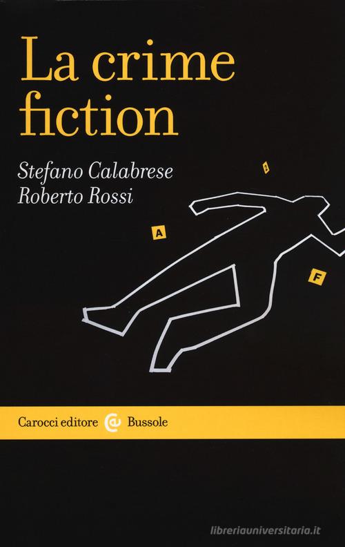 La crime fiction di Stefano Calabrese, Roberto Rossi edito da Carocci