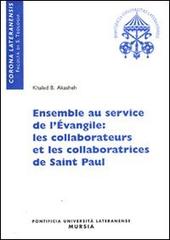 Ensemble au service de l'Evangile: les collaborateurs et les collaboratrices de Saint Paul di Khaled B. Akasheh edito da Lateran University Press