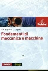 Fondamenti di meccanica e macchine. Per le Scuole superiori di Francesco A. Bagnoli, Carlo Laganà edito da Petrini