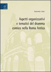 Aspetti organizzativi e tematici del dramma comico nella Roma antica di Antonio Aste edito da Aracne