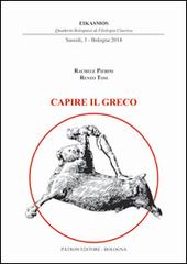 Capire il greco di Rachele Pierini, Renzo Tosi edito da Pàtron