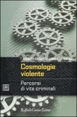 Cosmologie violente. Percorsi di vite criminali di Adolfo Ceretti, Lorenzo Natali edito da Raffaello Cortina Editore