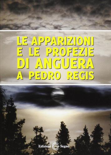 Le apparizioni e le profezie di Anguera a Pedro Regis edito da Edizioni Segno