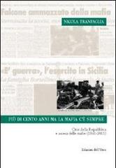 Più di cento anni ma la mafia c'è sempre. Crisi della Repubblica e ascesa delle mafie (1861-2011) di Nicola Tranfaglia edito da Edizioni dell'Orso