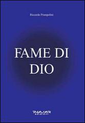 Fame di Dio di Riccardo Prampolini edito da Phasar Edizioni