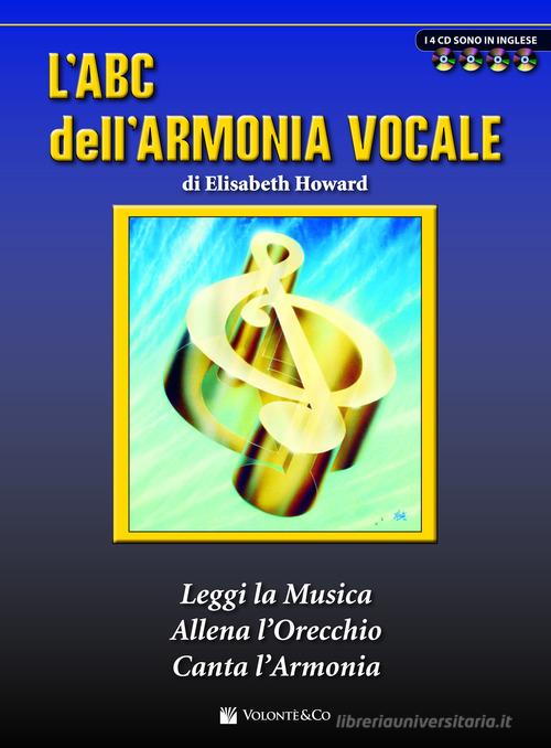 L' ABC dell'armonia vocale. Con 4 CD Audio di Elisabeth Howard edito da Volontè & Co