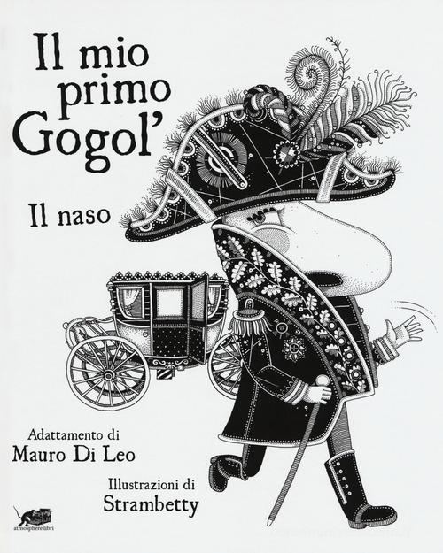 Il mio primo Gogol'. Il naso di Nikolaj Gogol' di Mauro Di Leo edito da Atmosphere Libri