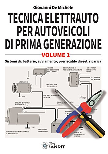 Tecnica elettrauto per autoveicoli di prima generazione vol.1 di Giovanni De Michele edito da Sandit Libri