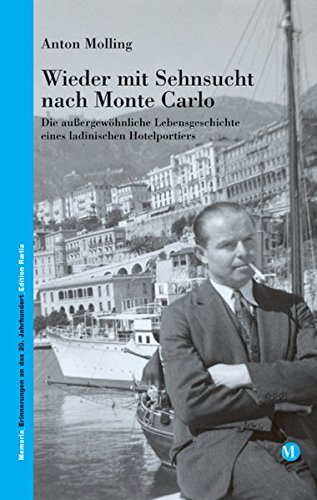 Wieder mit Sehnsucht nach Monte Carlo. Die aussergewöhnliche Lebensgeschichte eines ladinischen Hotelportiers di Anton Molling edito da Raetia