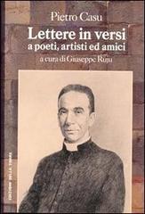 Lettere in versi a poeti, artisti e amici di Pietro Casu edito da Edizioni Della Torre