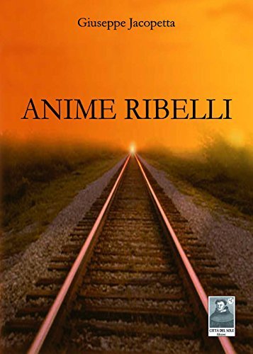 Anime ribelli di Giuseppe Jacopetta edito da Città del Sole Edizioni