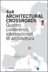 Four x four architectural crossroads. Quattro conferenze internazionali di architettura. Testo inglese a fronte edito da Quodlibet