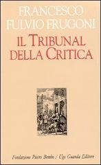 Il tribunal della critica di F. Fulvio Frugoni edito da Guanda