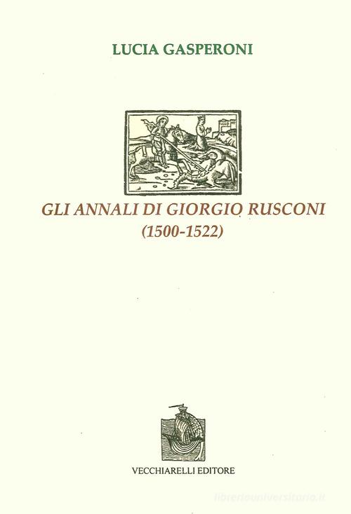 Gli annali di Giorgio Rusconi (1500-1522) di Lucia Gasperoni edito da Vecchiarelli