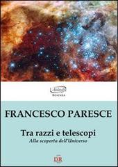 Tra razzi e telescopi. Alla scoperta dell'universo di Francesco Paresce edito da Di Renzo Editore