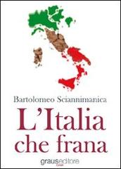 L' Italia che frana di Bartolomeo Sciannimanica edito da Graus Edizioni