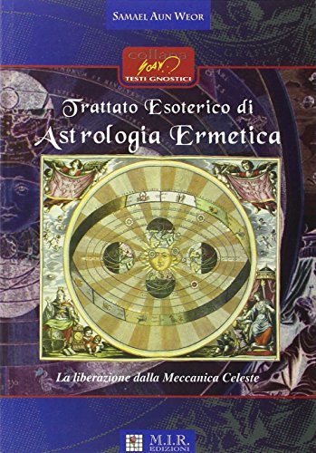 Trattato esoterico di astrologia ermetica di Samael Aun Weor edito da MIR Edizioni