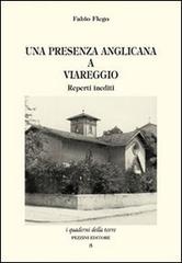 Una presenza anglicana a Viareggio. Reperti inediti di Fabio Flego edito da Pezzini