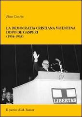 La democrazia cristiana vicentina dopo De Gasperi (1954-1968). Il partito di M. Rumor di Pino Contin edito da Cooperativa Tipografica degli