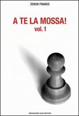 A te la mossa vol.1 di Franco O. Zenon edito da Messaggerie Scacchistiche