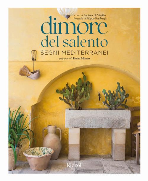 Dimore del Salento. Segni mediterranei. Ediz. illustrata di Luciana Di Virgilio edito da Mondadori Electa