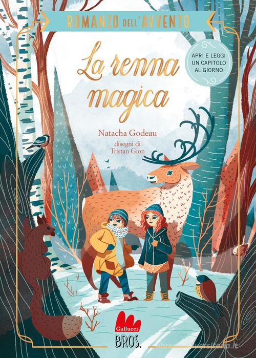 La renna magica. Il romanzo dell'Avvento di Natacha Godeau edito da Gallucci Bros