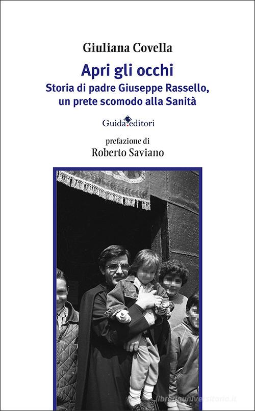 Apri gli occhi. Storia di padre Giuseppe Rassello, un prete scomodo alla Sanità di Giuliana Covella edito da Guida