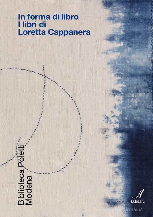 In forma di libro. I libri di Loretta Cappanera edito da Edizioni Artestampa