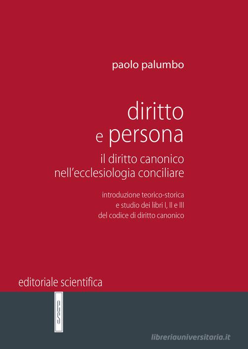 Diritto e persona. Il diritto canonico nell'ecclesiologia conciliare di Paolo Palumbo edito da Editoriale Scientifica