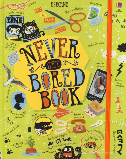 Never get bored book di James Maclaine, Sarah Hull, Lara Bryan edito da Usborne