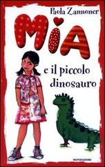 Mia e il piccolo dinosauro di Paola Zannoner edito da Mondadori
