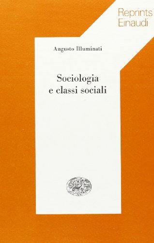 Sociologia e classi sociali di Augusto Illuminati edito da Einaudi