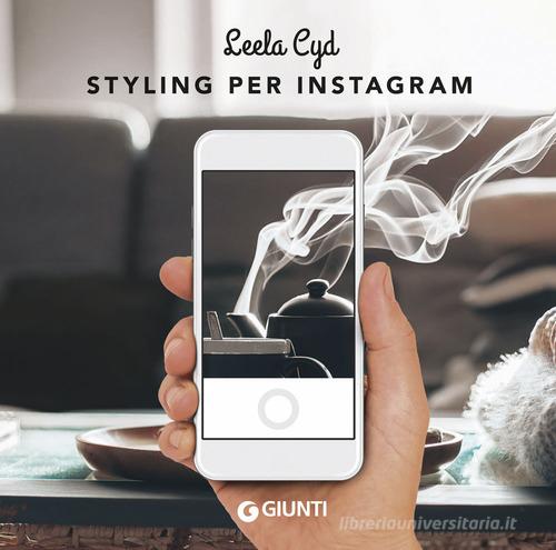 Styling per Instagram di Leela Cyd edito da Giunti Editore