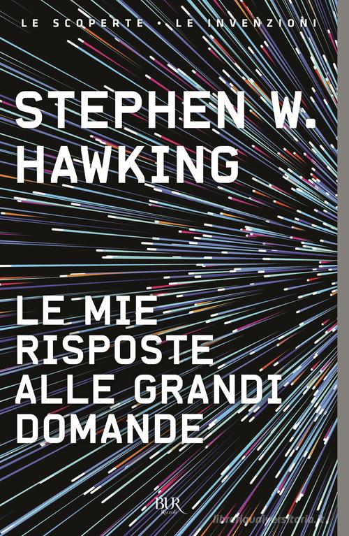 Le mie risposte alle grandi domande di Stephen Hawking edito da Rizzoli