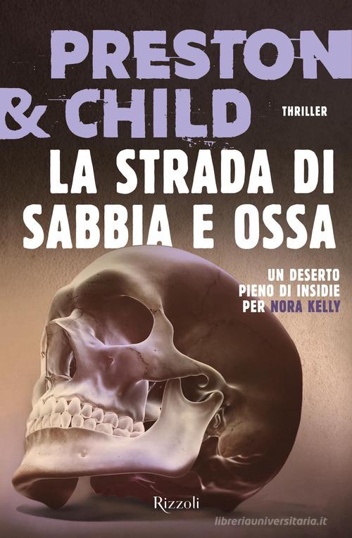 La strada di sabbia e ossa di Douglas Preston, Lincoln Child edito da Rizzoli