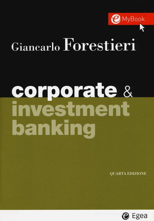 Corporate & investment banking. Con Contenuto digitale per download e accesso on line di Giancarlo Forestieri edito da EGEA