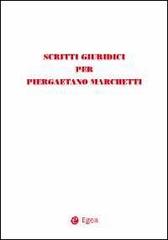 Scritti giuridici per Piergaetano Marchetti edito da EGEA