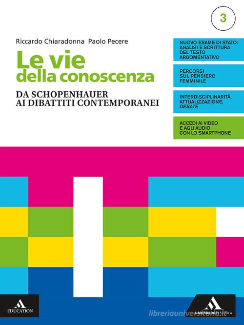 Le vie della conoscenza. Con Filosofia per tutti 3. Per le Scuole superiori. Con e-book. Con espansione online vol.3 di Riccardo Chiaradonna, Paolo Pecere edito da Mondadori Scuola