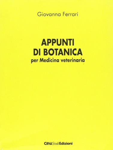 Appunti di botanica per medicina veterinaria di G. Ferrari edito da CittàStudi